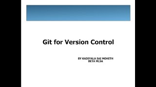 Git for Version Control Part-1 || MLSA Sai Mohith Kadiyala