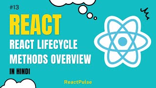 ReactJS Tutorial in Hindi #13 - React Lifecycle Methods Overview - Part 0