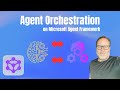 Agent Orchestration with Microsoft Agent Framework