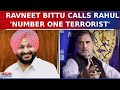 Ravneet Bittu Accuses Rahul Gandhi Of Threatening Sikhs, Calls Him India’s 'Number One Terrorist'