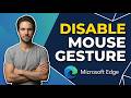 How To Disable Mouse Gesture In Edge (Easy Guide)