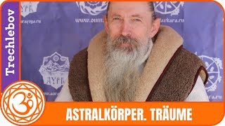 Astralkörper. Fliegen im Traum. Was passiert nach dem Tod. Trechlebov