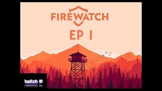 Firewatch Ep 1: ALL THE FEELS!