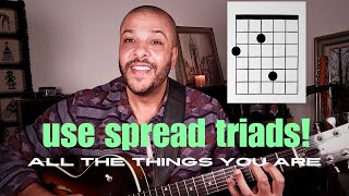 USE SPREAD TRIADS! - All The Things You Are