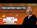 How to Write a Blog Post Fast