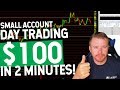 SMALL ACCOUNT DAY TRADING! $100 IN 2 MINUTES!