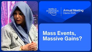 Mass Events, Massive Gains? | World Economic Forum Annual Meeting 2025