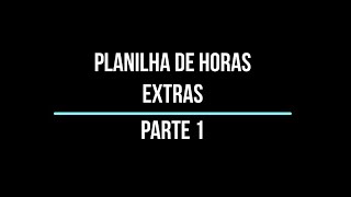 Vamos criar uma planilha de horas extras do zero?