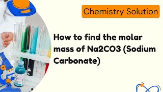 How to find the molar mass of Na2CO3 (Sodium Carbonate)