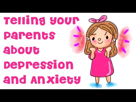 How to tell your parents about your Depression and Anxiety How to tell your parents about your Depression and Anxiety