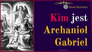 Kim jest Archanioł Gabriel | 18 Marca