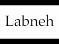 How to Pronounce Labneh