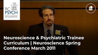 Neuroscience & psychiatric trainee curriculum | Neuroscience Spring Conference March 2011