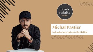 Michal Pastier: Jednoduchosť prináša flexibilitu