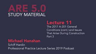 Michael Hanahan - 11b - The 2017 A-201 General Conditions (cont.) - Part 3 of 3