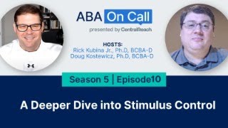 CentralReach “ABA On Call” Season 5 Ep. 10 A Deeper Dive into Stimulus Control
