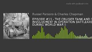 EPISODE #11 - THE CRUISER TANK AND ITS INVOLVEMENT IN OPERATION BATTLEAXE DURING WORLD WAR II