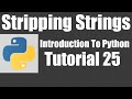 Stripping Strings - Python: Tutorial 25