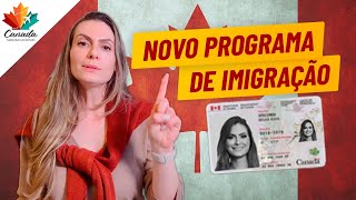 O GOVERNO CANADÁ ANUNCIOU NOVOS PROGRAMAS DE IMIGRAÇÃO