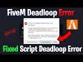 How To Fix FiveM has stopped responding *SCRIPT DEADLOOP* 2025