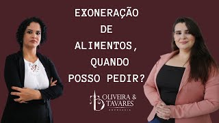 EXONERAÇÃO DE ALIMENTOS, QUANDO POSSO PEDIR?