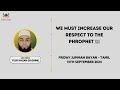 We must increase our respect to the Prophet ﷺ | Ash Sheikh Yusri Ahsan (Hashimi) | 13th Sep 2024