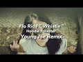 Flo Rida - Whistle ( Hoodie Forester & Young Jae Remix ) lyrics