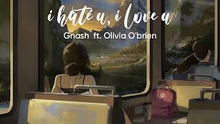 Vietsub | i hate u, i love u - Gnash ft. Olivia O'brien | Lyrics Video