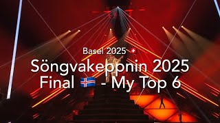 Söngvakeppnin 2025 Final (Iceland) 🇮🇸 - My Top 6