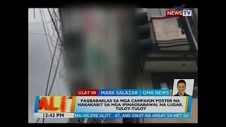 BT: Pagbabaklas sa mga campaign poster na nakakabit sa mga ipinagbabawal na lugar, tuloy-tuloy