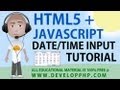 HTML5 + Javascript Date Time Form Input Types Tutorial Date and Time Fields HTML5 + Javascript Date Time Form Input Types Tutorial Date and Time Fields