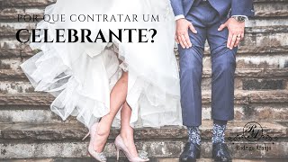 POR QUE CONTRATAR UM CELEBRANTE?