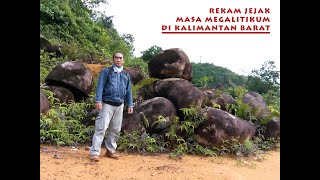 Rekam Jejak Masa Megalitikum di Kalimantan Barat