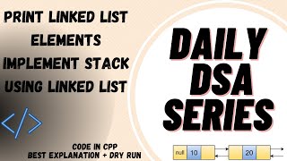 Implement Stack using Linked List | Print Linked List Elements | GFG | geeksforgeeks