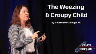 The Weezing & Croupy Child | The Advanced EM Boot Camp