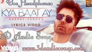 Harrdy Sandhu - Kya Baat Ay | 3D Audio Song | Use Headphones