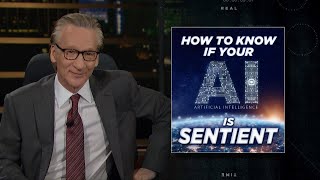 How to Know if Your A.I. is Sentient | Real Time with Bill Maher (HBO)