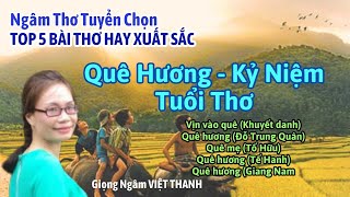 Tuyển Chọn Tốp 5 Bài Thơ Hay Về QUÊ HƯƠNG - KỶ NIỆM - TUỔI THƠ Ngâm Thơ Việt Thanh