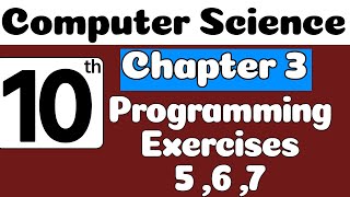 10th Class Computer Science Ch 3 Programming Exercise 5,6,7 | Class 10 Computer Science Chapter 3