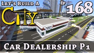 How To Build A City :: Minecraft :: Car Dealership P1 :: E168