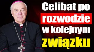 Czy życie w celibacie po rozwodzie w kolejnym związku jest zgodne z nauką Kościoła? Abp Lenga