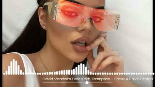 David Vendetta Feat Keith Thompson - Break 4 Love (PromoDJ Radio Remix) 2022