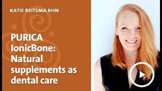 PURICA IonicBone: Natural supplements as dental care