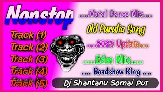 Nonstop _ 👑পুরাতন পুরুলিয়া ভাইরাল গান😱 _ ডিজে গান _ Dj Shantanu Somai Pur