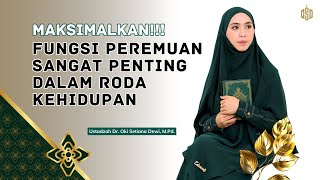 KATUPAT : PEREMPUAN PENYEIMBANG KEHIDUPAN | Dr. Oki Setiana Dewi, M. Pd #dakwahonline