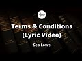 Terms and Conditions - Seb Lowe (LYRICS)