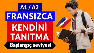 A1/A2 - Fransızca Kendini Tanıtma / Se Présenter - Kolay Cümlelerle Örnekler