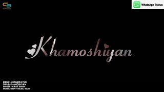 Khamoshiyan | Khamoshiyan | Arijit Singh | Lyrical WhatsApp Status | 2020