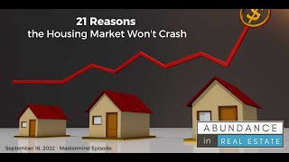 21 Reasons Housing will Not Crash - September 19, 2022 - Mastermind Episode