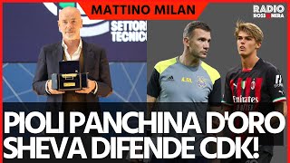 PIOLI PANCHINA D'ORO, SHEVA E GULLIT DIFENDONO CDK | Mattino Milan